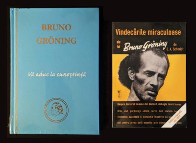 BRUNO GRONING Vindecarile Miraculoase de E.A. Schmidt si &amp;quot;Va aduc la Cunostinta&amp;quot; (sigilata) in Limba Romana 2 Carti rare nepuse in comert foto