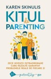 Kitul de parenting. Zece inventii extraordinare care rezolva garantat problemele reale de fiecare zi &ndash; Karen Skinulis