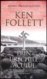 PRIN URECHILE ACULUI-KEN FOLLETT-360154