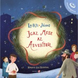 Igaz mese az adventről - Lackfi J&aacute;nos