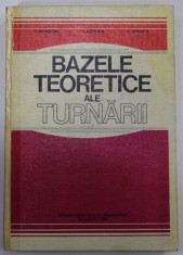 BAZELE TEORETICE ALE TURNARII de L. SOFRONI ...C. BRATU , 1980, COTOR LIPIT CU SCOTCH