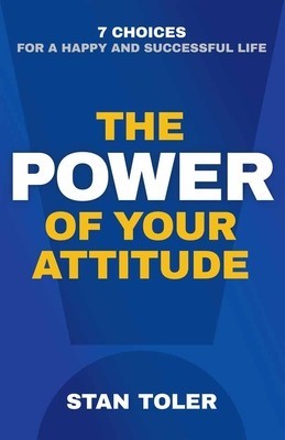 The Power of Your Attitude: 7 Choices for a Happy and Successful Life foto