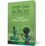 Cartea fiintelor imaginare - Polirom