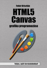 HTML5 Canvas grafika programoz&amp;aacute;sa - Feh&amp;eacute;r Kriszti&amp;aacute;n foto