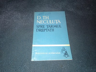 D TH NECULUTA - SPRE TARMUL DREPTATII foto