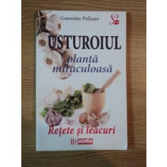 USTUROIUL , PLANTA MIRACULOASA . RETETE SI LEACURI de GENEVIEVE PELLETIER , 2012