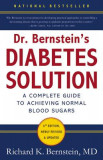 Dr. Bernstein&#039;s Diabetes Solution: The Complete Guide to Achieving Normal Blood Sugars