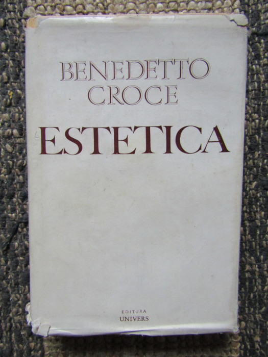 Benedetto Croce - Estetica privita ca stiinta a expresiei si lingvistica