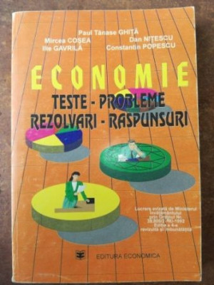 Economie teste-probleme-rezolvari-raspunsuri- Paul Tanase Ghita, Mircea Cosea foto