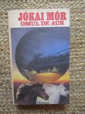 JOKAI MOR - OMUL DE AUR