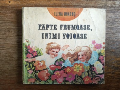 Fapte frumoase, inimi voioase - Elena Dragos / R6P3F foto