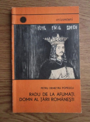 Petru Demetru Popescu - Radu de la Afumati, domn al Tarii romanesti (1969) foto