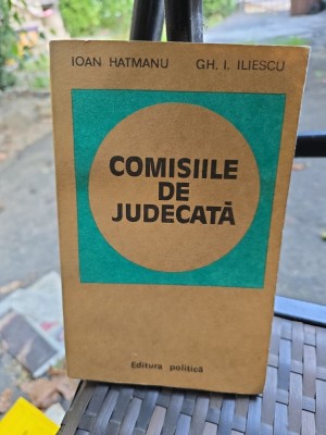 Comisiile de judecată - Ioan Hatmanu, Gh. I. Iliescu foto