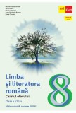Limba si literatura romana. Caietul elevului. Clasa a VIII-a - Florentina Samihaian