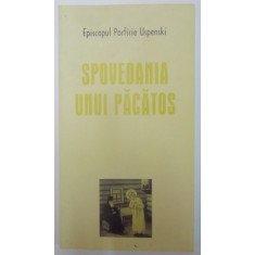SPOVEDANIA UNUI PACATOS , FACERE A SMERITULUI PORFIRIE USPENSKI EPISCOPUL 2006