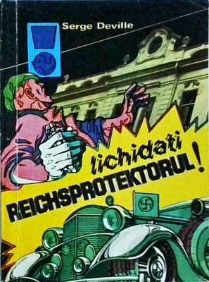 Serge Deville - Lichidati Reichsprotektorul! foto