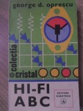 HI-FI ABC - George D. Oprescu - Electrotehnica, Tehnica - Albatros 1978 - Carte Romana