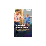 Powerful Interactions: How to Connect with Children to Extend Their Learning, Second Edition
