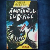 Imparatul Iubirii - Ovidiu Moceanu - Roman | Beletristica