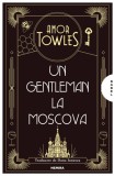 Un gentleman la Moscova - Amor Towles - Editura Nemira