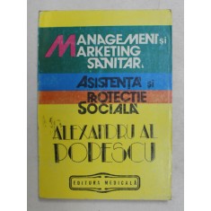 MANAGEMENT SI MARKETING SANITAR , ASISTENTA SI PROTECTIE SOCIALA de ALEXANDRU AL POPESCU , 1992