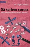 Sa scriem corect. Auxiliar pentru exersarea scrierii, clasa a II-a