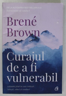 CURAJUL DE A FI VULNERABIL , EDITIA A II - A de BRENE BROWN , 2019 foto