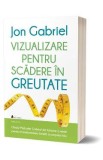Vizualizare pentru scadere in greutate - Jon Gabriel
