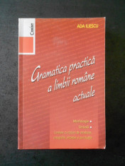 ADA ILIESCU - GRAMATICA PRACTICA A LIMBII ROMANE ACTUALE (2008) foto