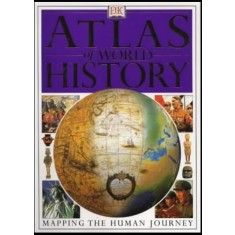 Jeremy Black - Atlas of World History. Mapping the Human Journey