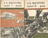 Scrieri I, II - A. E. Baconsky - Proze, Poezii - Mari Scriitori Romani - Cartea Romaneasca - 1990 - 503/364 pagini