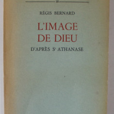 L ' IMAGE DE DIEU D ' APRES S ' ATHANASE par REGIS BERNARD , 1952