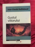 Guillebaud, Jean-Claude - Gustul viitorului