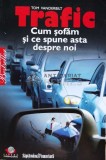 Trafic. Cum sofam si ce spune asta despre noi - Tom Vanderbilt (D152)