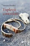 Explozii controlate - Paperback brosat - Hristina Doroftei - Tracus Arte