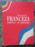 INVATATI FRANCEZA SIMPLU SI REPEDE , MANUAL , 1992