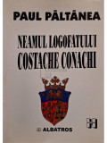 Paul Paltanea - Neamul logofatului Costache Conachi (semnata) (editia 2001)