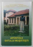 APOSTOLII SATULUI MUSATESTI , coordonator IONEL CRISTESCU ...IOANA - RALUCA DOBRESCU , 2006 , DEDICATIE *