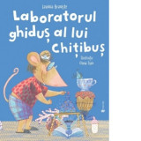 Laboratorul ghidus al lui Chitibus - Oana Ispir, Lavinia Braniste