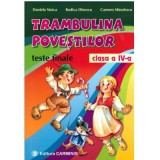 TRAMBULINA POVESTILOR. Teste finale clasa a 4-a - Daniela Stoica