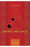 Amorul prelungit. Tehnica, arta, stiinta - Dr. Dorin Dragos