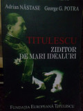 Adrian Nastase - Titulescu ziditor de mari idealuri (2008)