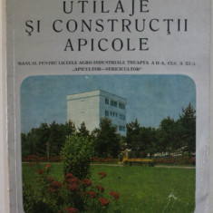 UTILAJE SI CONSTRUCTII APICOLE , MANUAL PENTRU LICEELE AGRO - INDUSTRIALE , CLASA A XI -A de VOLCINSCHI E. TRAIAN ...NICOLAIDE NICOLAE , 1980