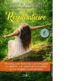 Carte Resalbaticire. Misiunea unei femei de a se reintoarce la radacini - Kristy Vanacore