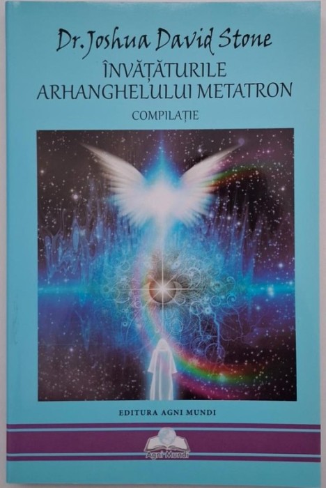 Invataturile Arhanghelului Metatron (Compilatie) - Joshua David Stone