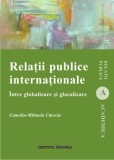 Relatii publice internationale. Intre globalizare si glocalizare - Camelia Mihaela Cmeciu