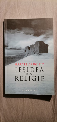 Marcel Gauchet - Ieșirea din religie. Parcursul laicitatii foto
