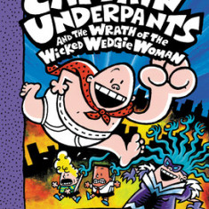 Captain Underpants and the Wrath of the Wicked Wedgie Woman: Color Edition (Captain Underpants #5): Color Edition