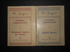 NICOLAE IORGA - ISTORIA ROMANILOR. STRAMOSII INAINTE DE ROMANI / SIGILIUL ROMEI foto