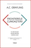 Cumpara ieftin Frontierele cunoasterii | A.C. Grayling